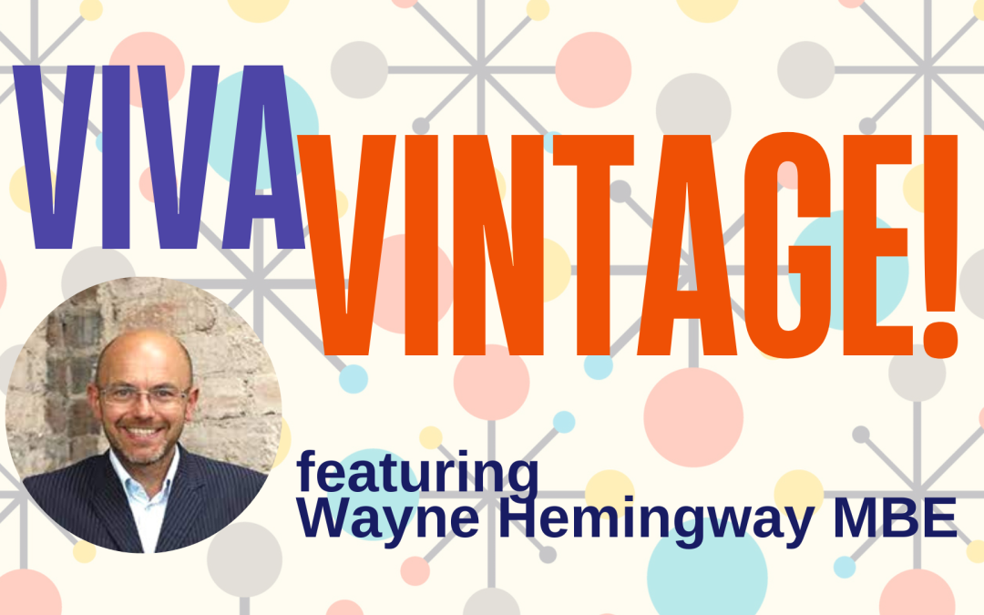 Viva Vintage! featuring Wayne Hemingway: Old is the new new